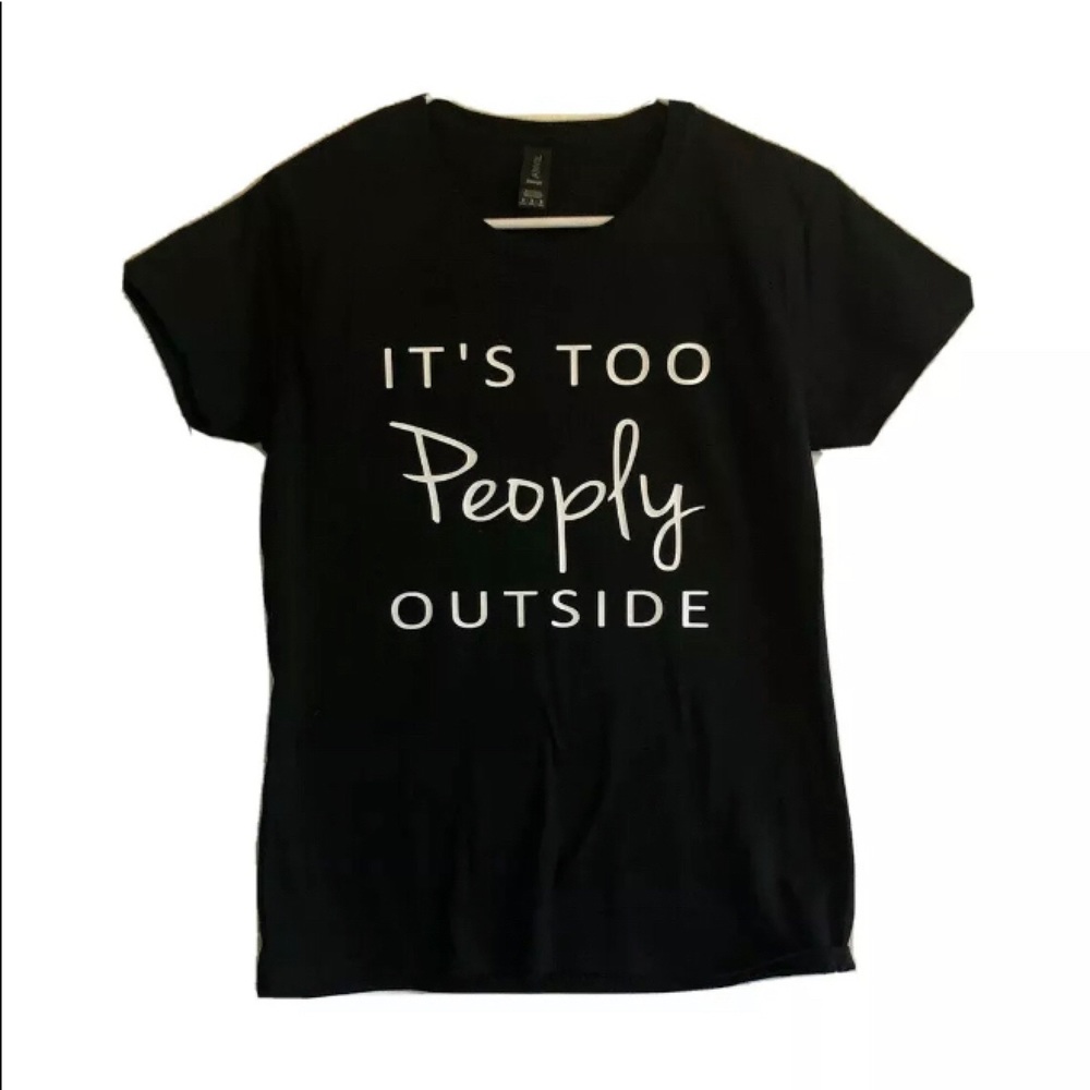 Its too peoply outside Tee